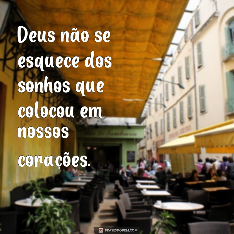 Descubra as melhores frases de inspiração sobre como Deus realiza sonhos 