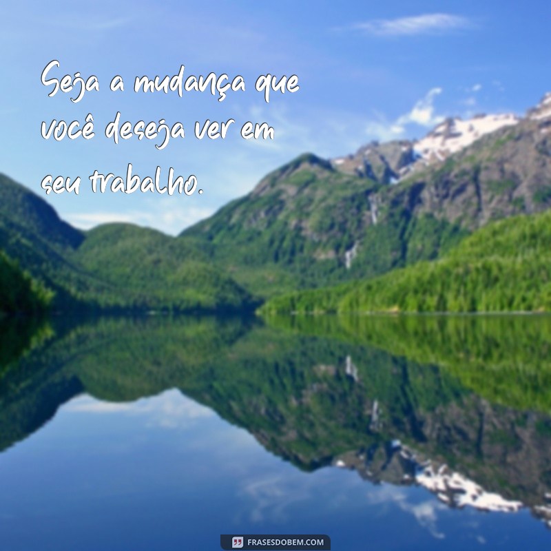 Frases Inspiradoras para Aumentar sua Motivação no Trabalho 