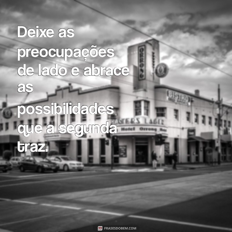 Frases Inspiradoras para Começar a Segunda-Feira com Motivação 