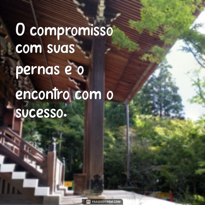 Melhores Frases Motivacionais para o Treino de Pernas 