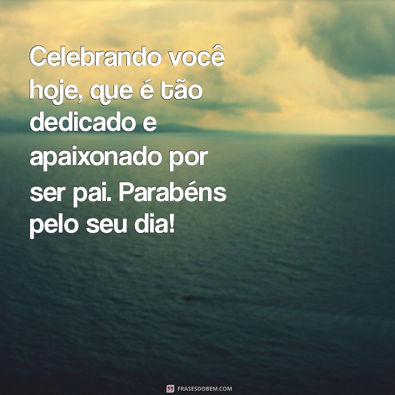 Frases Emocionantes para Celebrar o Dia dos Pais com Seu Marido 