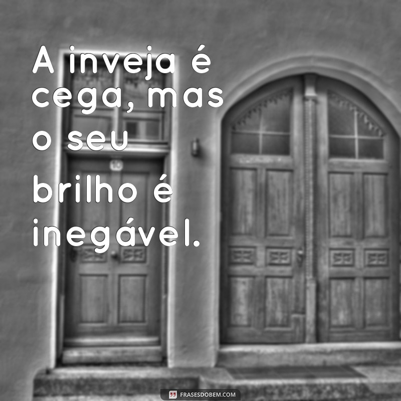 Frases Poderosas para Silenciar Invejosos e Proteger sua Energia 