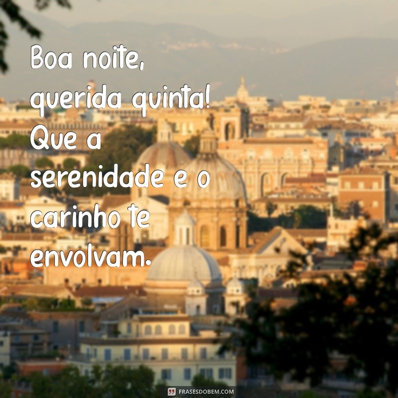 Mensagem de Boa Noite: Carinho e Reflexão para a Sua Quinta-Feira 