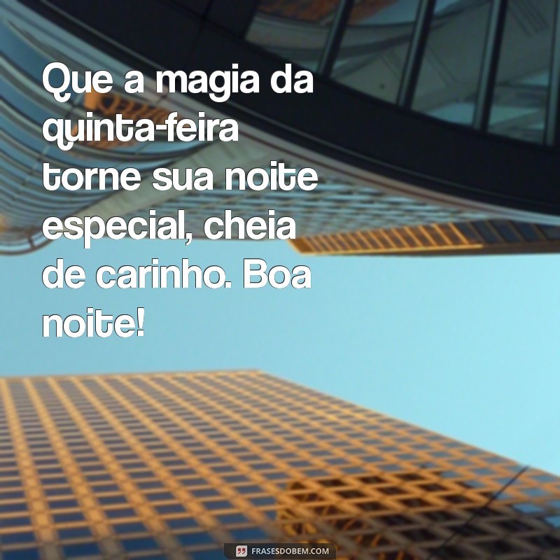 Mensagem de Boa Noite: Carinho e Reflexão para a Sua Quinta-Feira 