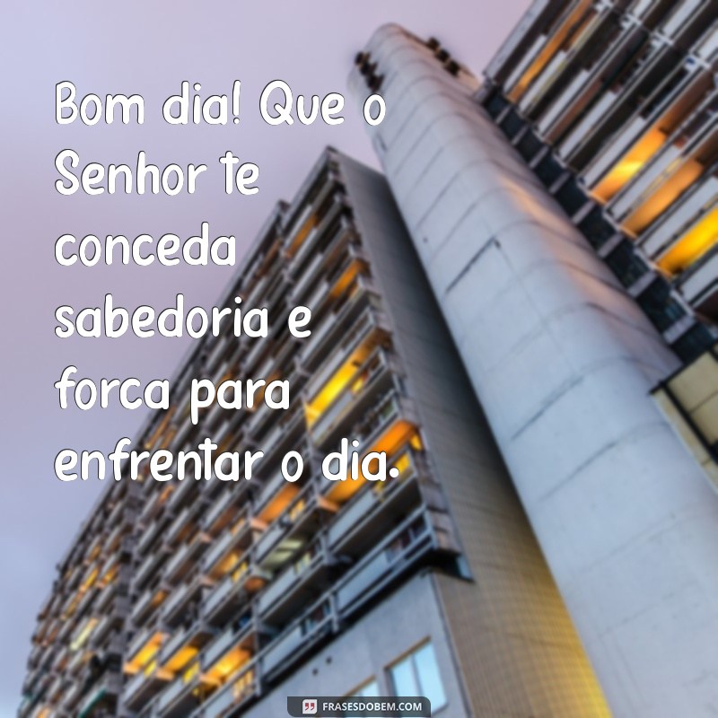 Mensagens Inspiradoras de Bom Dia: Que Deus Te Abençoe 