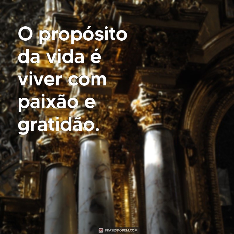 Frases Inspiradoras para Viver com Propósito e Alegria 