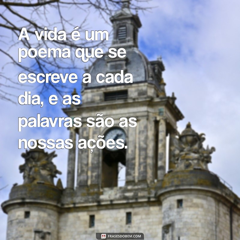 frases gabriel pensador A vida é um poema que se escreve a cada dia, e as palavras são as nossas ações.