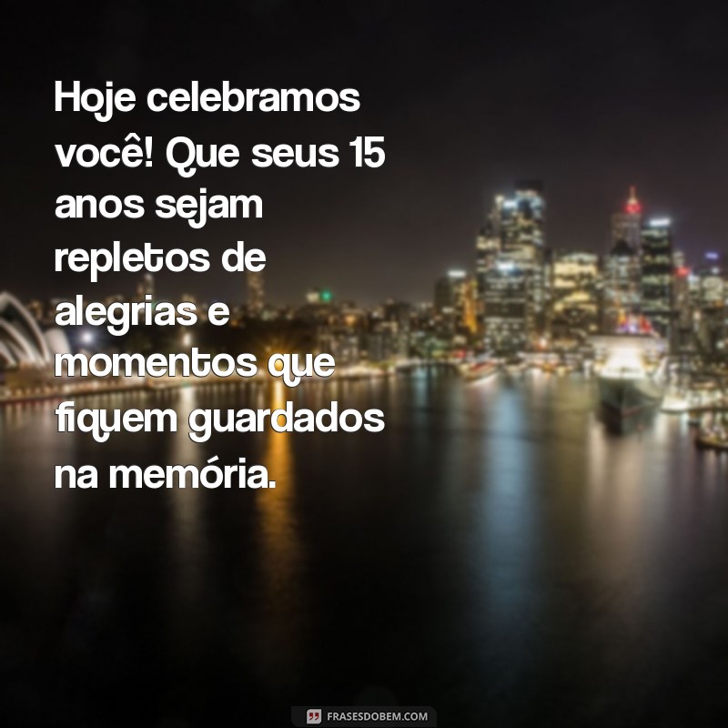 Mensagens Inspiring para Aniversário de 15 Anos: Celebre com Amor e Alegria! 