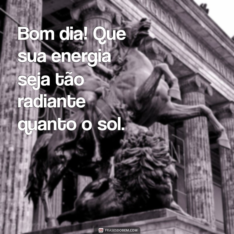 Frases Inspiradoras de Bom Dia para Status: Comece seu Dia com Positividade 