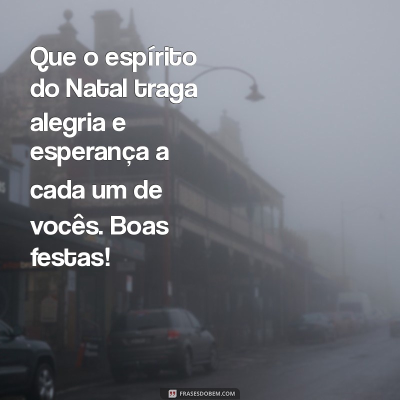 mensagem natal para alunos Que o espírito do Natal traga alegria e esperança a cada um de vocês. Boas festas!