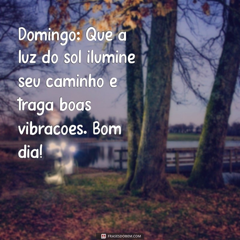 Mensagem de Bom Dia para um Domingo Inspirador: Comece sua Semana com Positividade 