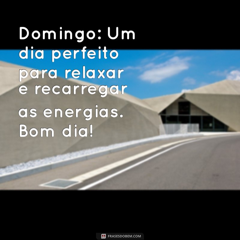 Mensagem de Bom Dia para um Domingo Inspirador: Comece sua Semana com Positividade 