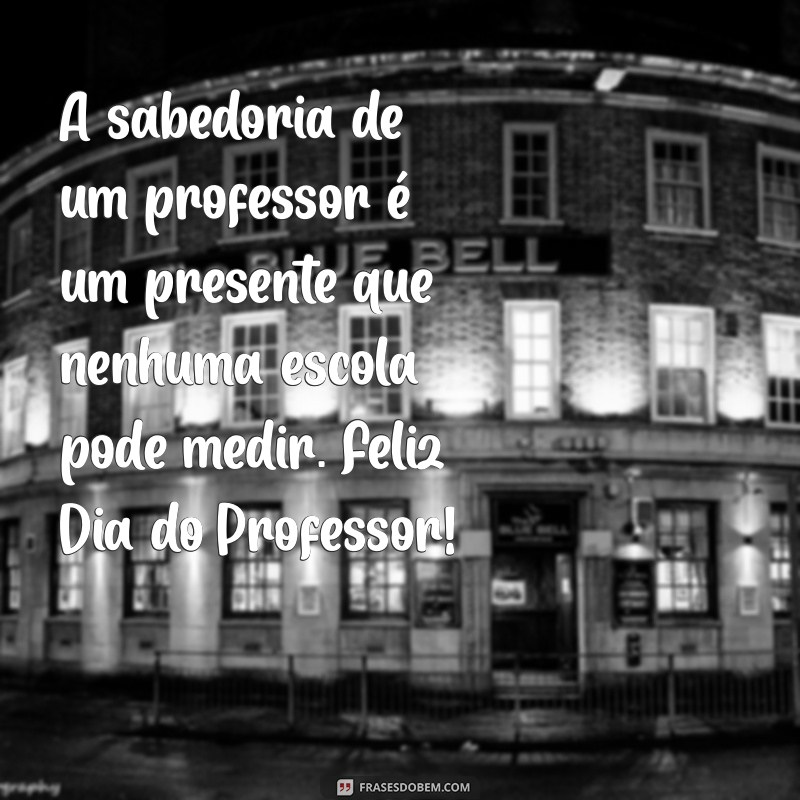 Frases Inspiradoras para Celebrar o Dia do Professor 