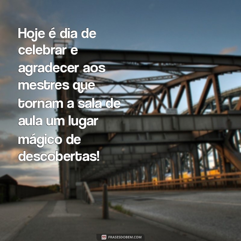 Frases Inspiradoras para Celebrar o Dia do Professor 