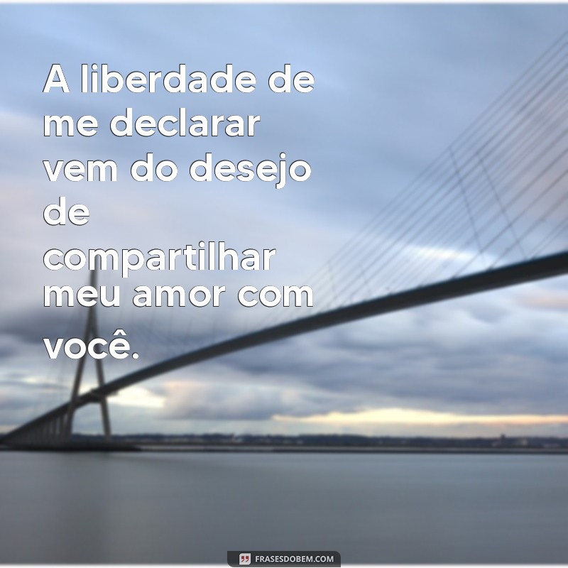 Como Declarar Seu Amor com a Voz do Coração: Dicas e Inspirações 