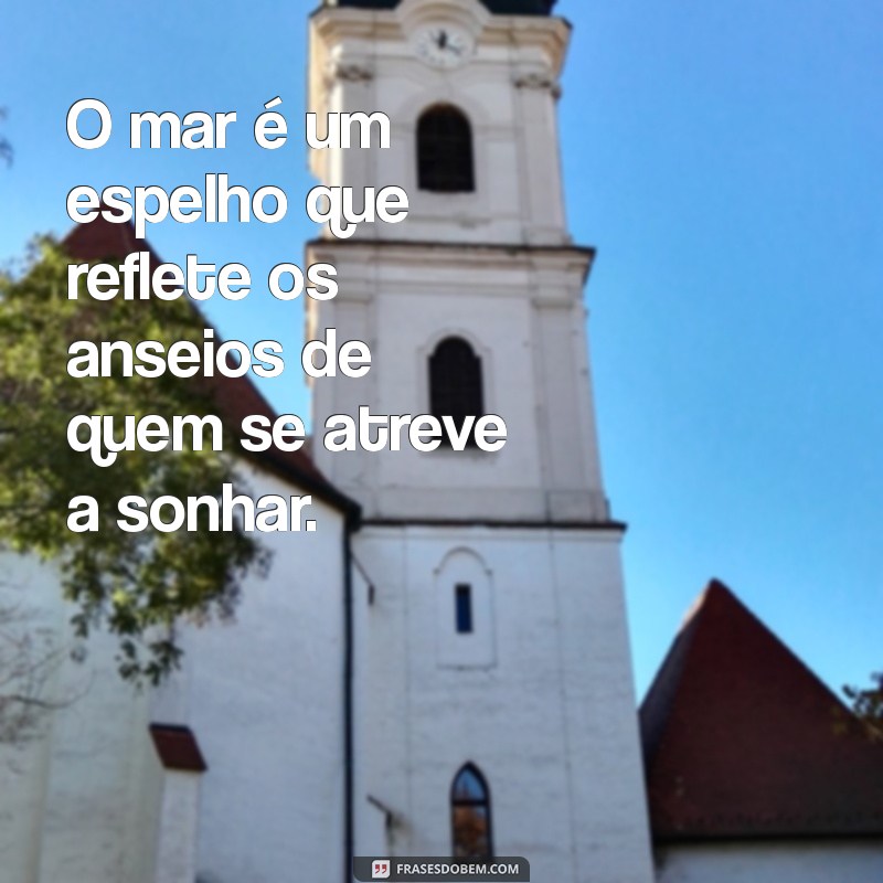 Frases Inspiradoras para Navegar em Alto Mar: Reflexões e Mensagens Náuticas 