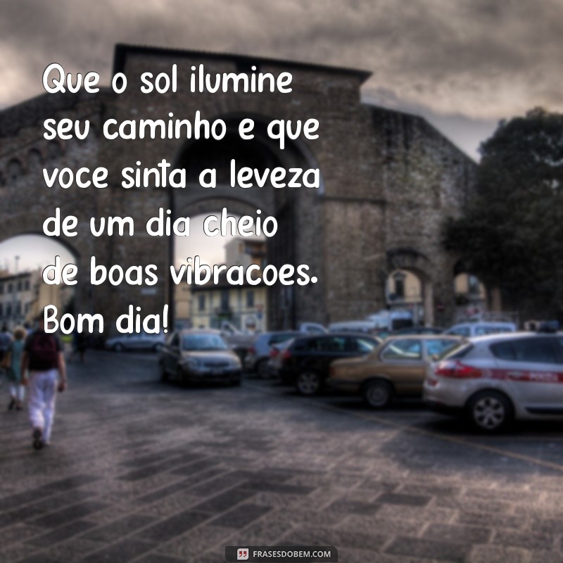 Mensagens de Bom Dia: Inspirações e Frases para Começar o Dia com Positividade 