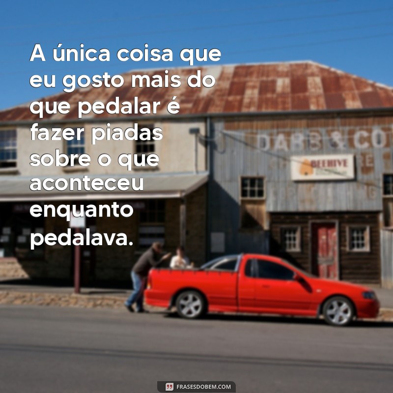 As Melhores Frases Engraçadas sobre Bicicletas para Compartilhar e Rir 