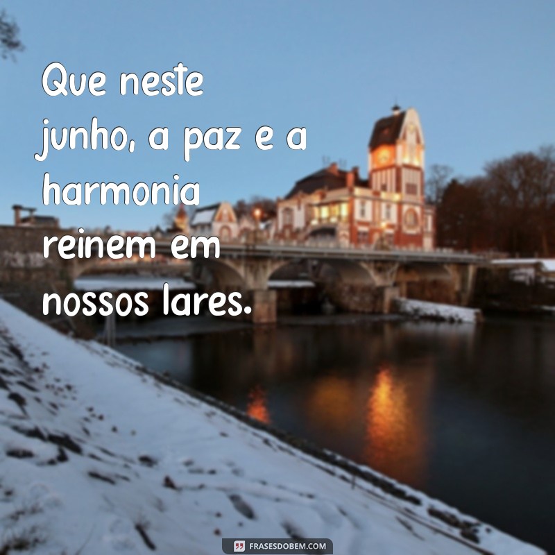 Frases Inspiradoras e Mensagens para Celebrar o Mês de Junho 