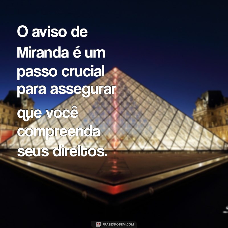 Frases Completas sobre os Direitos de Miranda: Entenda Seus Direitos Legais 