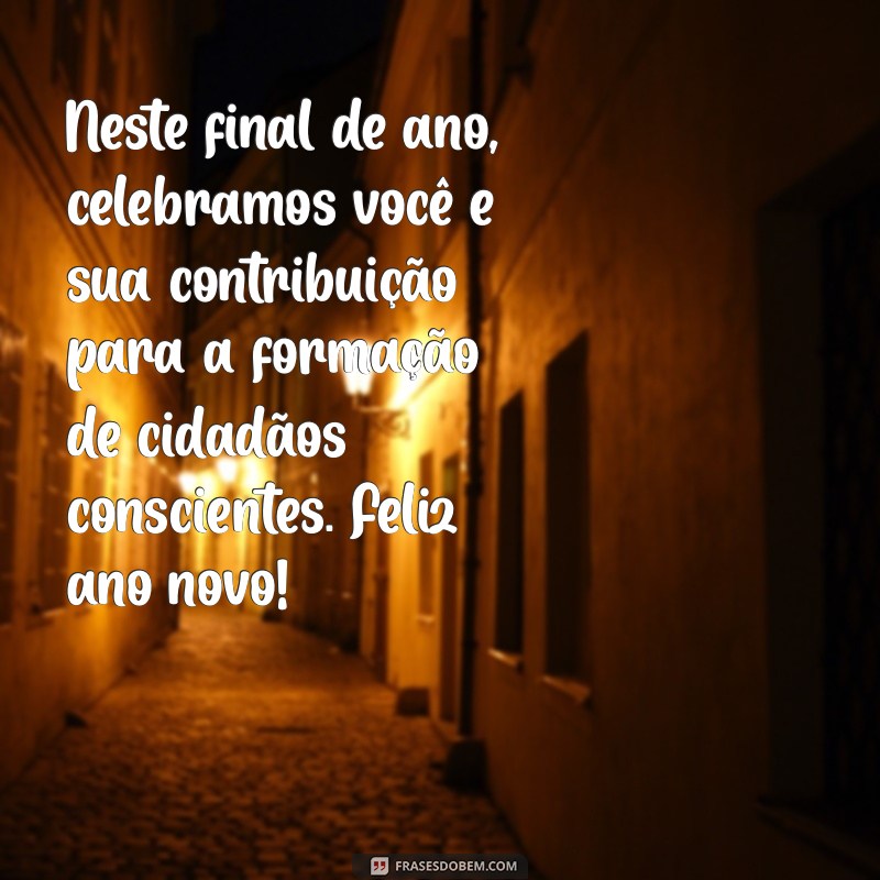 Mensagens Inspiradoras de Fim de Ano para Agradecer Professores 