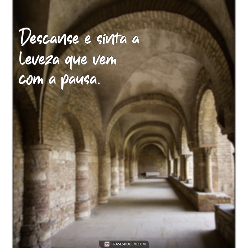 Descanso: A Importância de Pausar para Revitalizar Corpo e Mente 