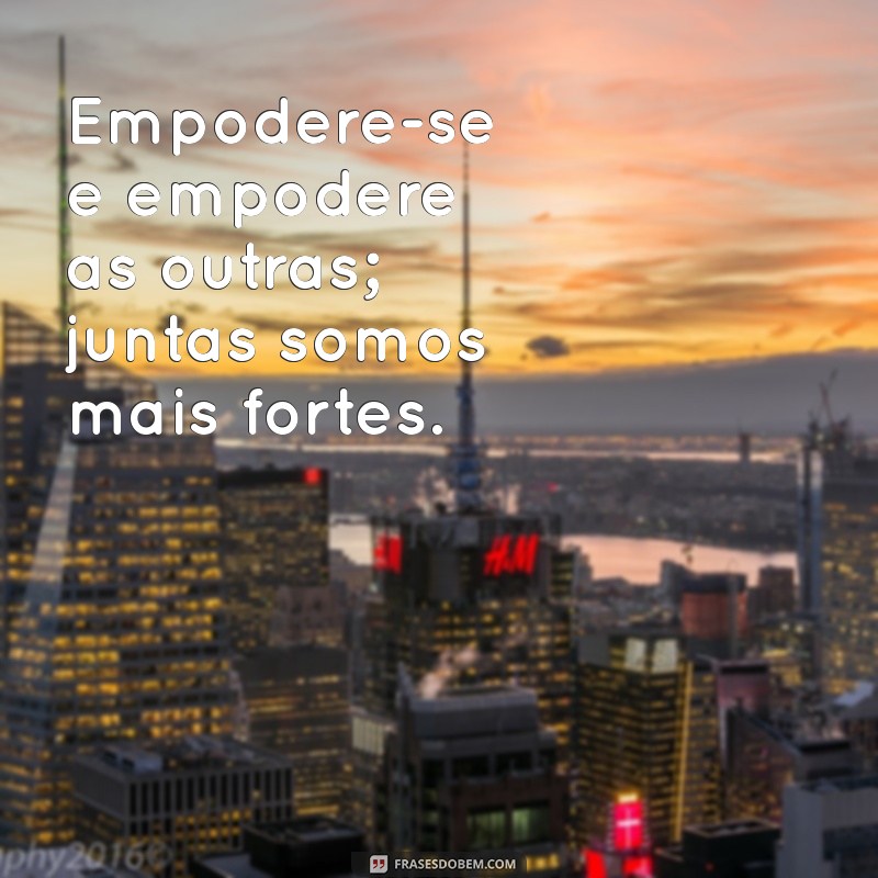 Empodere-se: 30 Frases Motivacionais Inspiradoras para Mulheres 