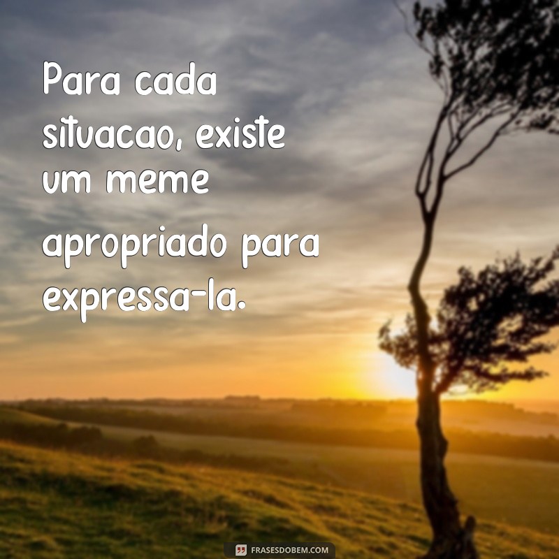 Descubra as melhores frases do meme Eu Gosto e divirta-se! 