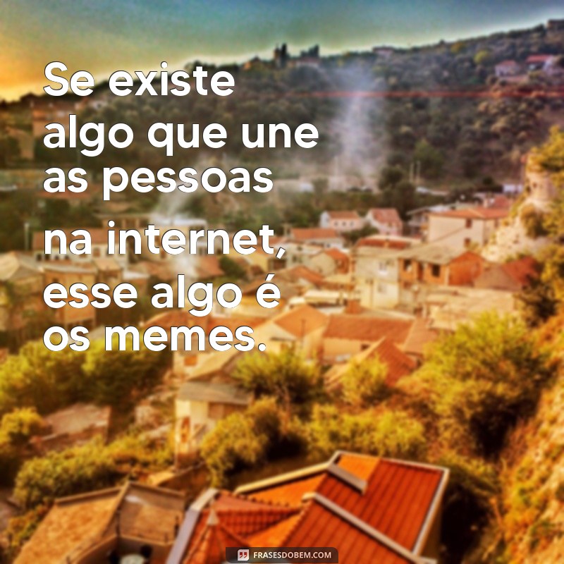 Descubra as melhores frases do meme Eu Gosto e divirta-se! 