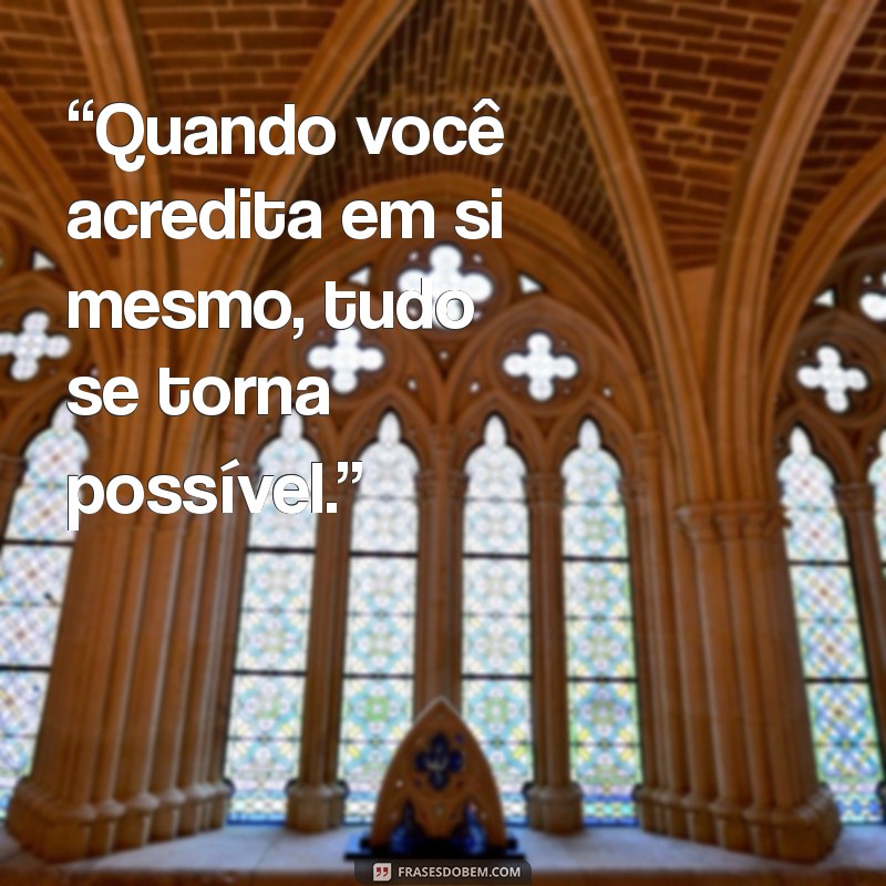 Frases Inspiradoras para Impulsionar sua Motivação e Espalhar Positividade 