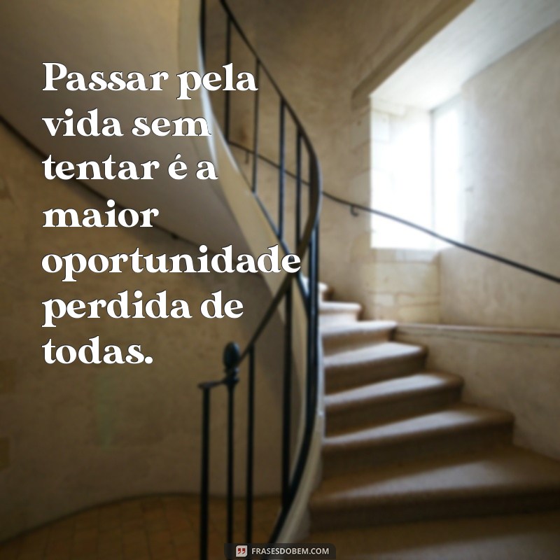 Frases Inspiradoras sobre Oportunidades Perdidas: Aprendizados para o Futuro 