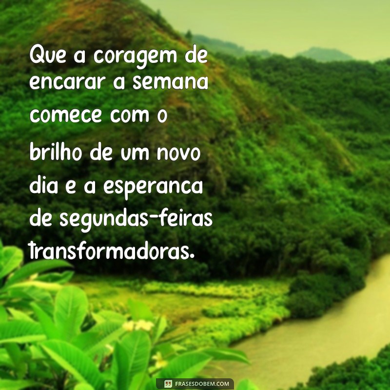 Bom Dia Segunda-Feira: Reflexões Inspiradoras para Começar a Semana com Positividade 