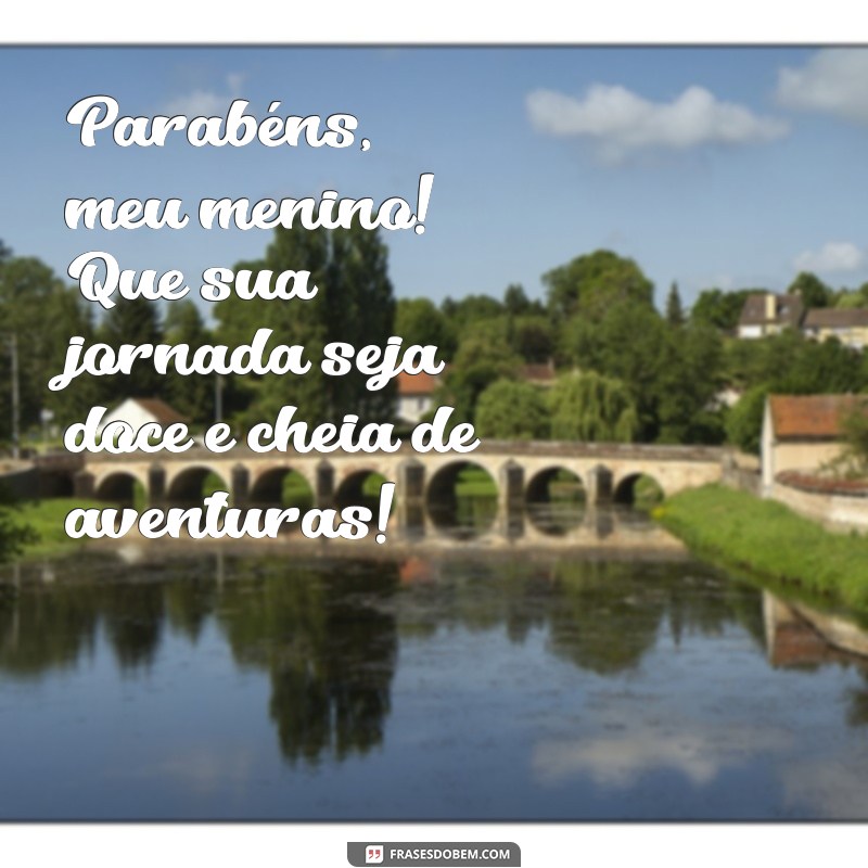 Feliz Aniversário, Meu Menino: Mensagens e Frases Emocionantes para Celebrar 