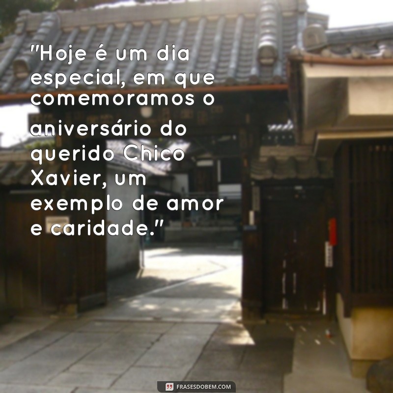 frases aniversário espirita chico xavier 