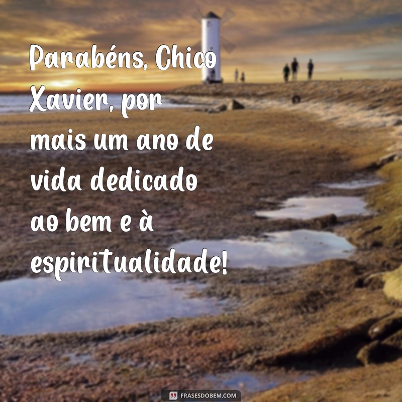 Descubra as mais belas frases de aniversário inspiradas por Chico Xavier - o mestre espiritual 