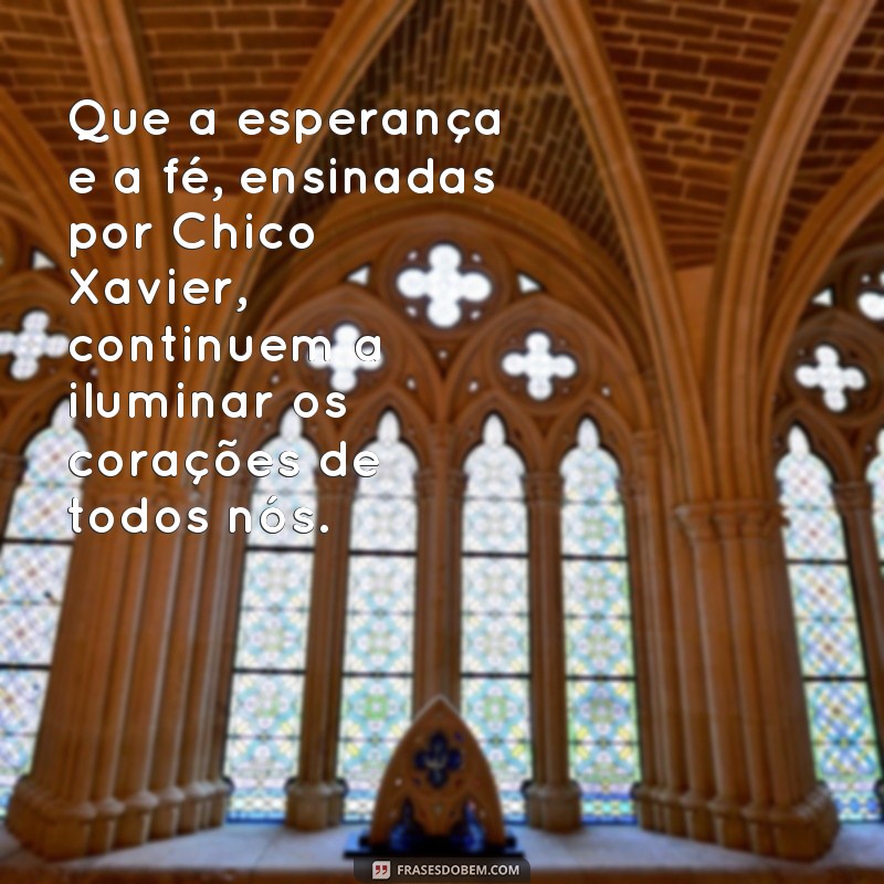 Descubra as mais belas frases de aniversário inspiradas por Chico Xavier - o mestre espiritual 