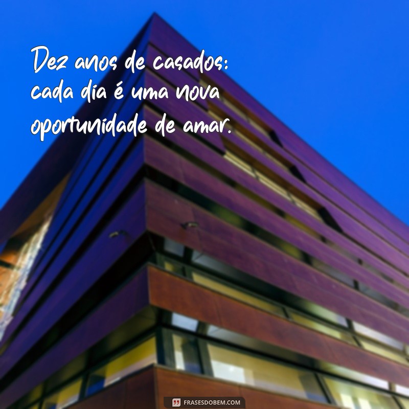 10 Anos de Casados: Celebre o Amor e a Conquista de uma Década Juntos 