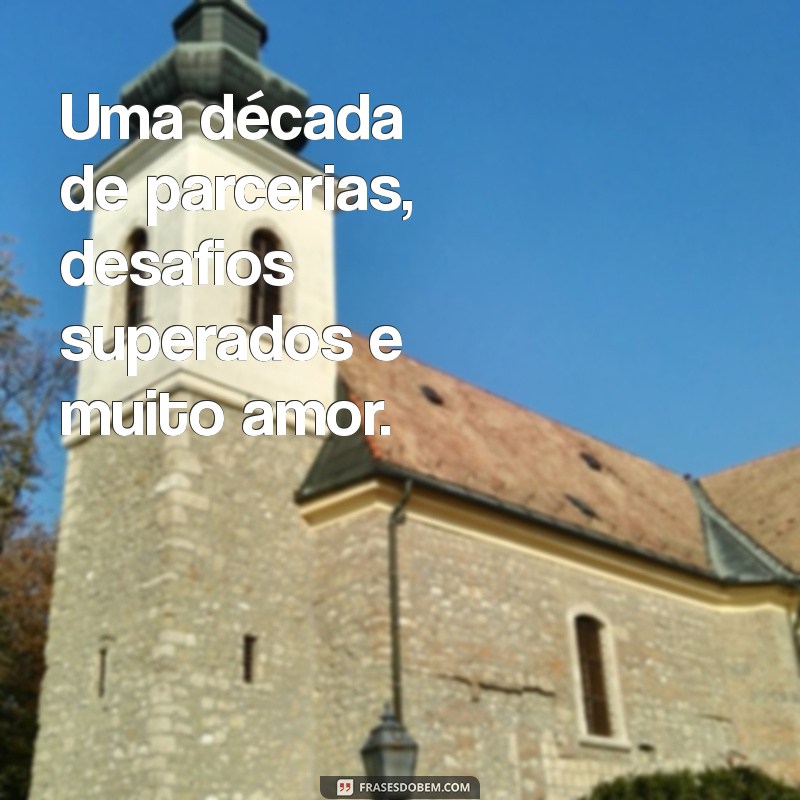 10 Anos de Casados: Celebre o Amor e a Conquista de uma Década Juntos 