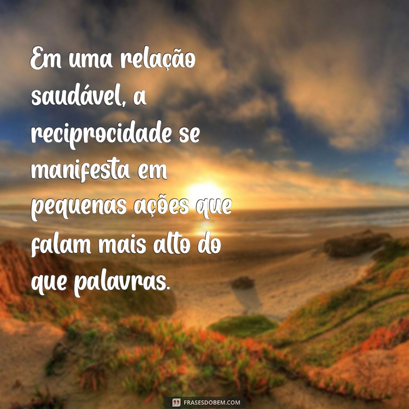 Entenda a Reciprocidade: O Poder das Relações e Como Aplicá-las na Sua Vida 