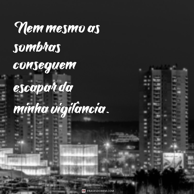 Conheça as melhores frases de vigilante noturno para inspirar sua coragem e dedicação 