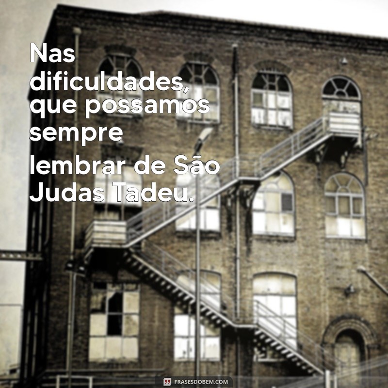 Frases Inspiradoras de São Judas Tadeu: Mensagens de Esperança e Fé 