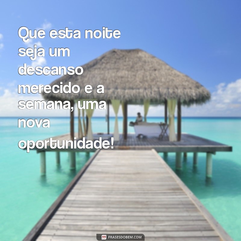 Mensagens de Boa Noite: Frases para Uma Semana Feliz e Abençoada 