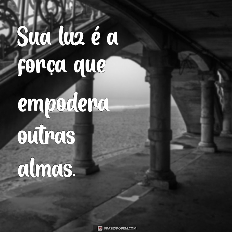 Frases Inspiradoras para Iluminar Sua Vida 