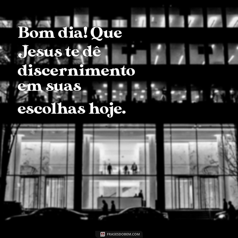 Bom Dia! Que Jesus Ilumine Seu Caminho Hoje 