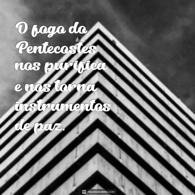 Frases Inspiradoras para Celebrar o Pentecostes: Mensagens de Fé e Esperança 