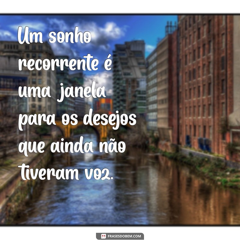 Entenda o Significado de Sonhar Várias Vezes o Mesmo Sonho: Interpretações e Curiosidades 