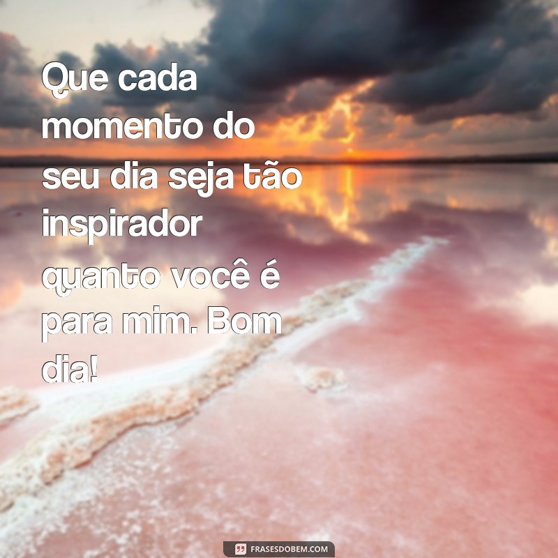 Frases de Bom Dia para Conquistar o Coração Delas 