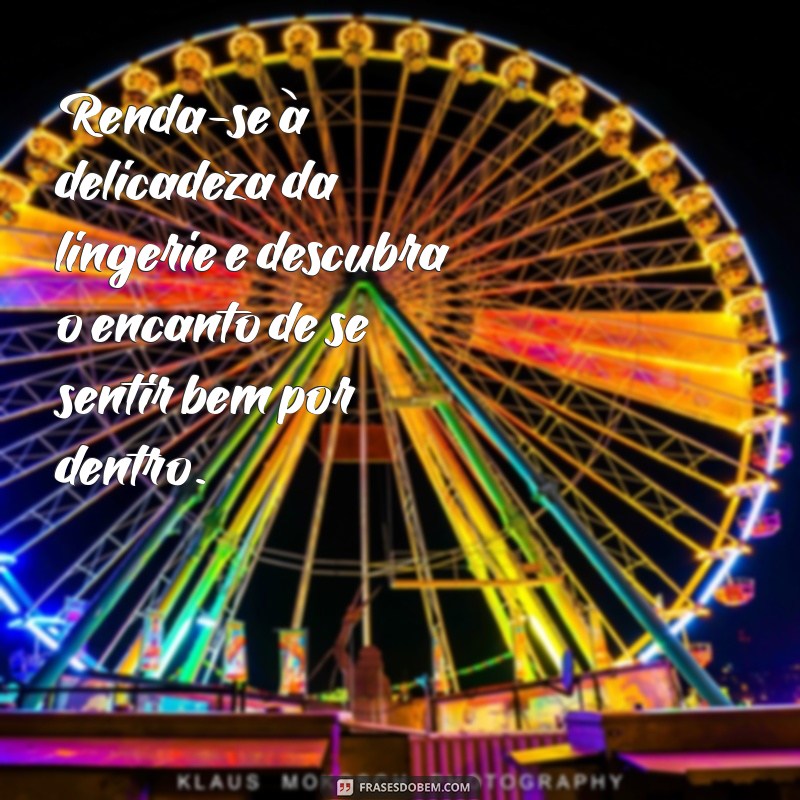 Frases Inspiradoras para Celebrar a Confiança e a Beleza da Lingerie 