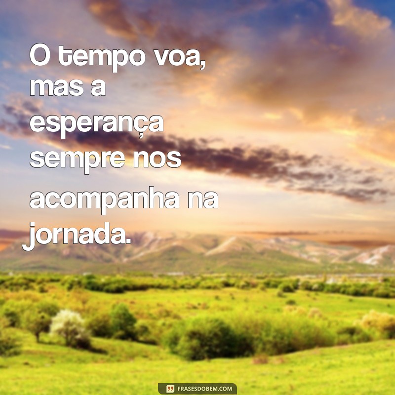 Frases Inspiradoras Sobre Como o Tempo Voa: Reflexões e Sabedoria 