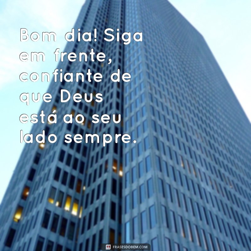 Bom Dia! Mensagens Inspiradoras de Confiança em Deus para Começar o Dia 